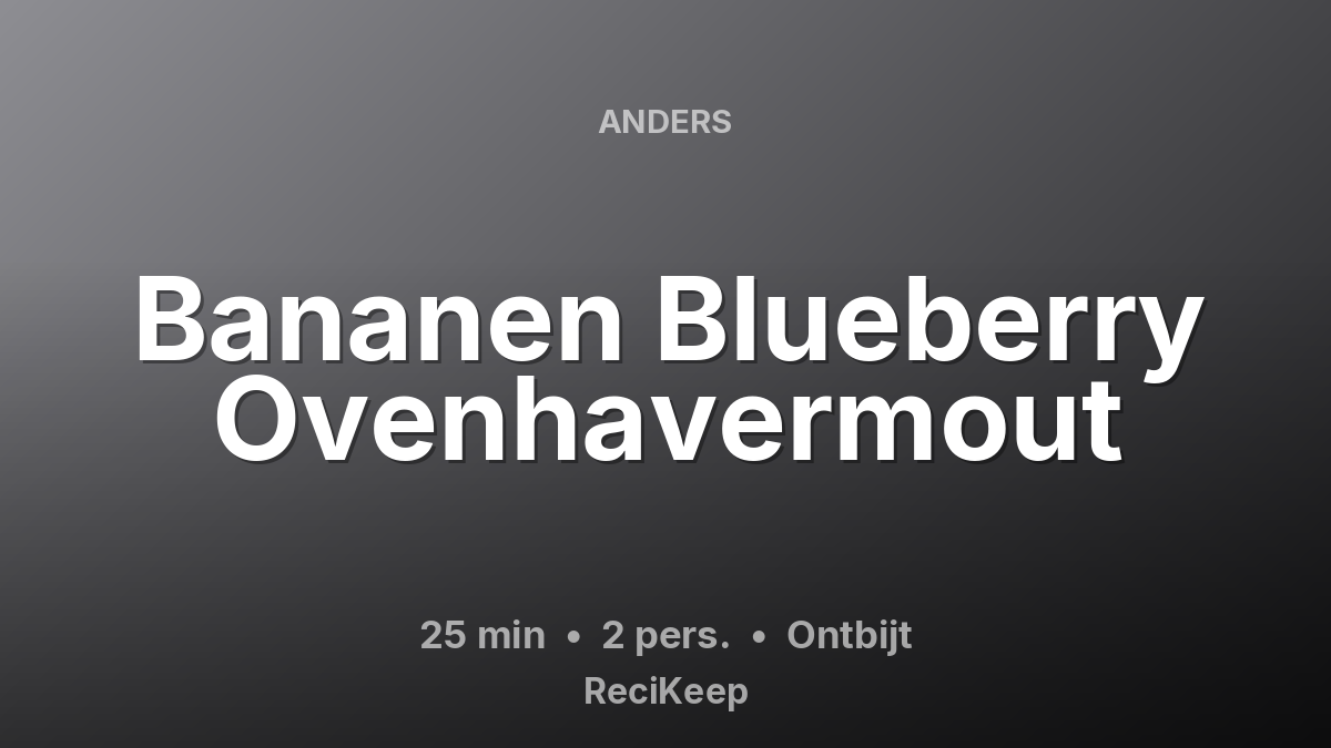 Receptkaart Bananen Blueberry Ovenhavermout – Ontbijt
