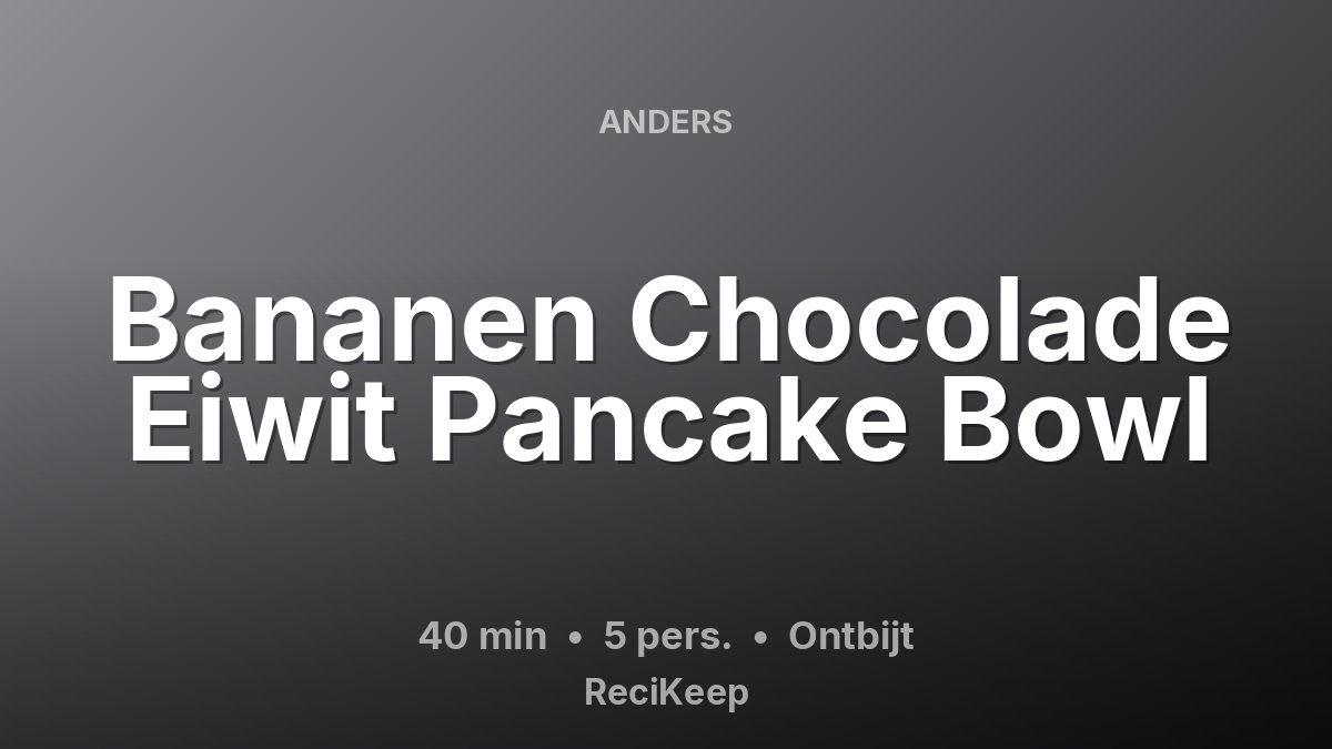Receptkaart Bananen Chocolade Eiwit Pancake Bowl – Ontbijt