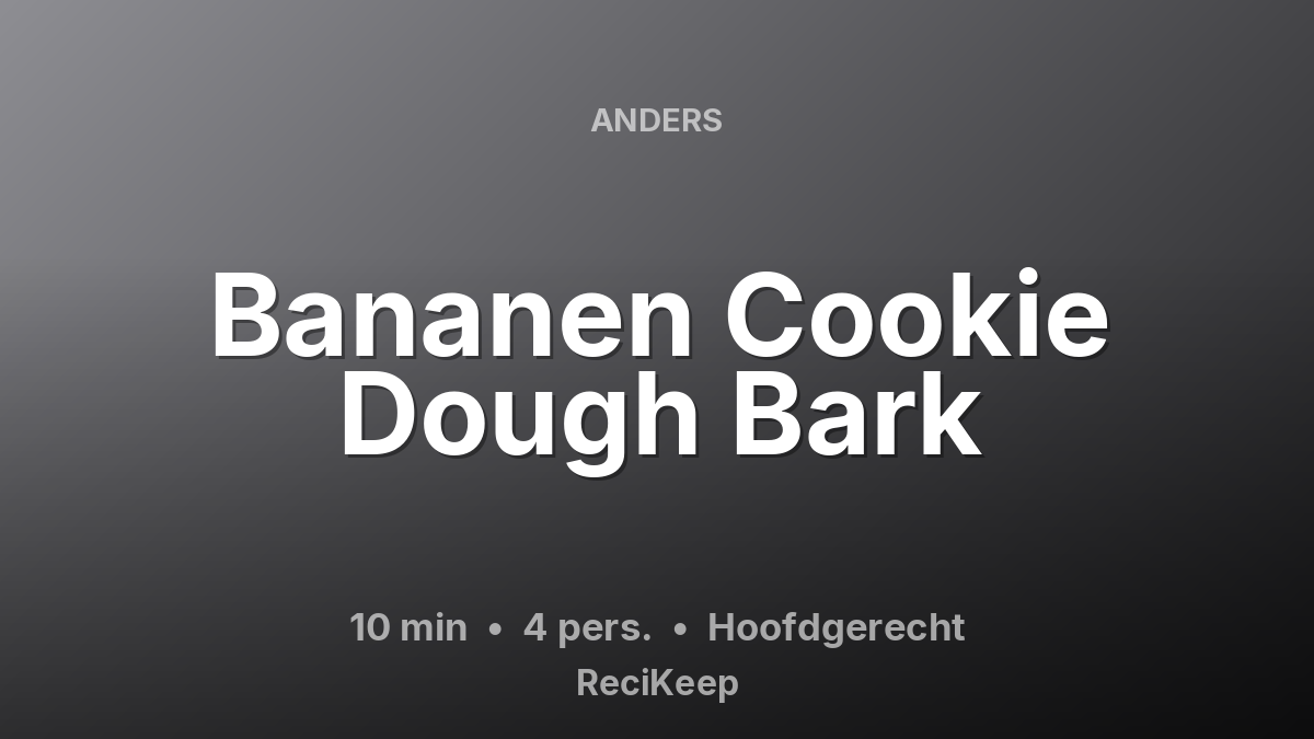 Receptkaart Bananen Cookie Dough Bark – Hoofdgerecht