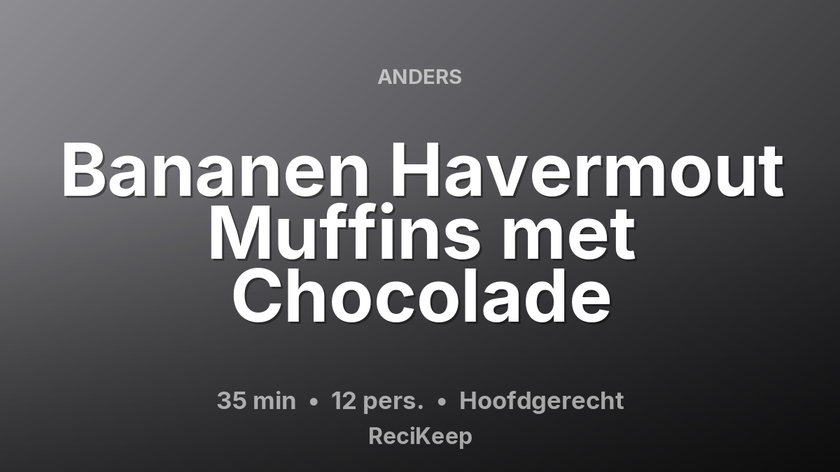 Receptkaart Bananen Havermout Muffins met Chocolade – Hoofdgerecht