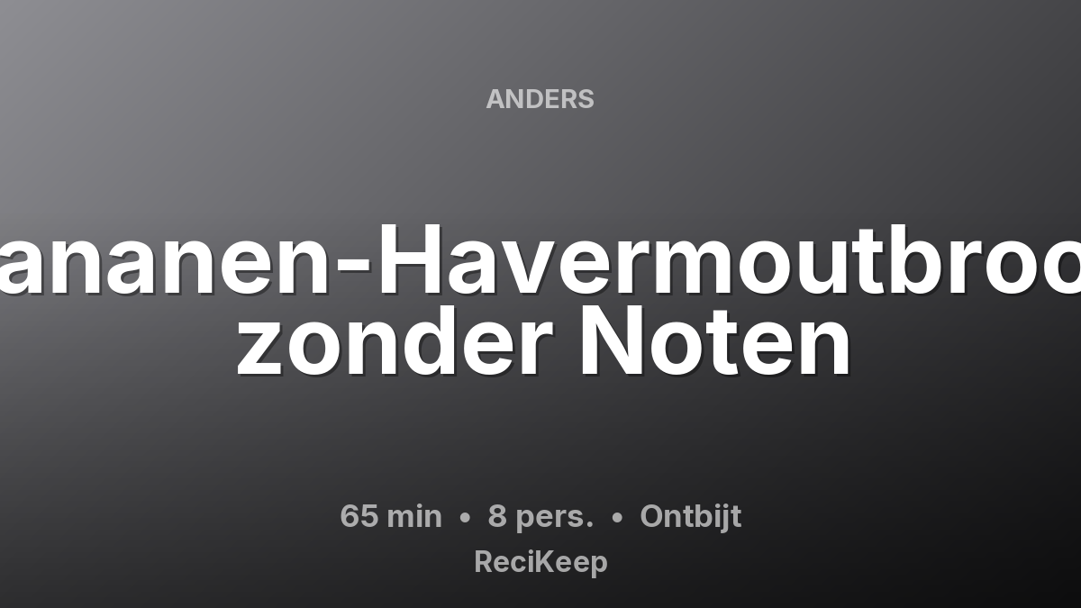 Receptkaart Bananen-Havermoutbrood zonder Noten – Ontbijt