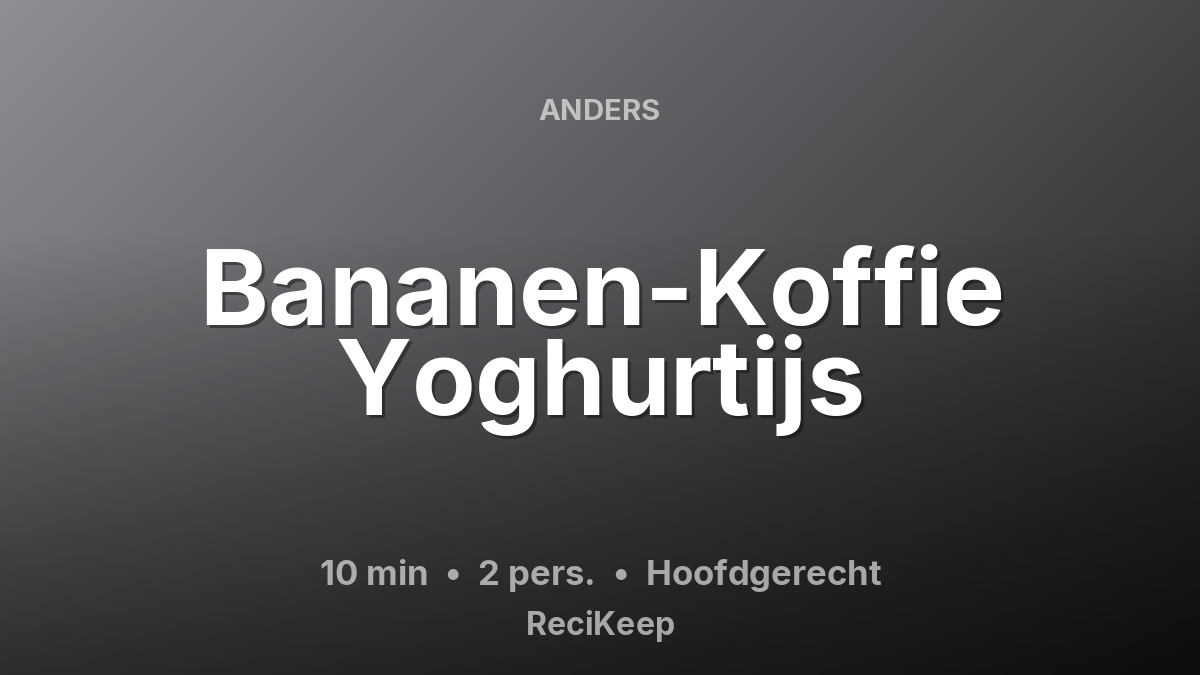 Receptkaart Bananen-Koffie Yoghurtijs – Hoofdgerecht