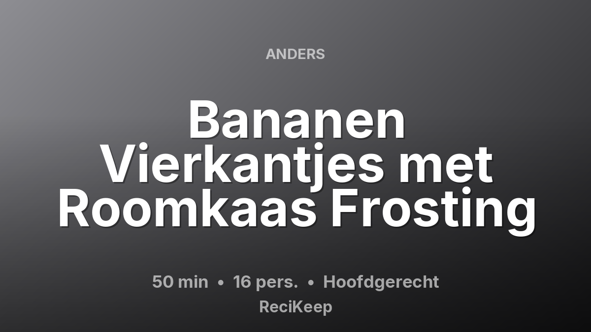 Receptkaart Bananen Vierkantjes met Roomkaas Frosting – Hoofdgerecht