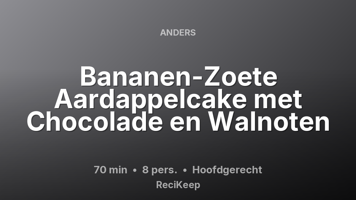 Receptkaart Bananen-Zoete Aardappelcake met Chocolade en Walnoten – Hoofdgerecht
