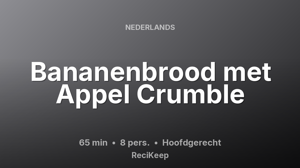 Receptkaart Bananenbrood met Appel Crumble – Hoofdgerecht