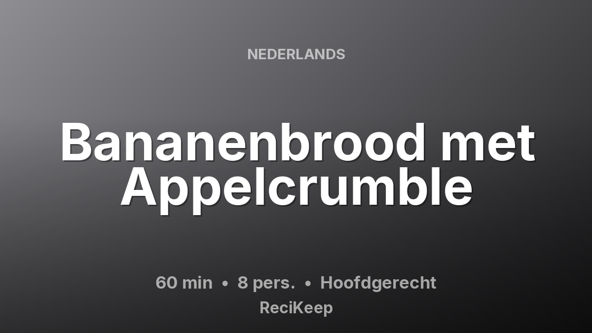 Receptkaart Bananenbrood met Appelcrumble – Hoofdgerecht