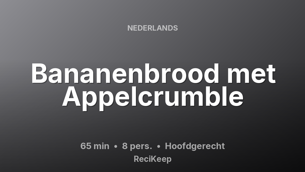 Receptkaart Bananenbrood met Appelcrumble – Hoofdgerecht