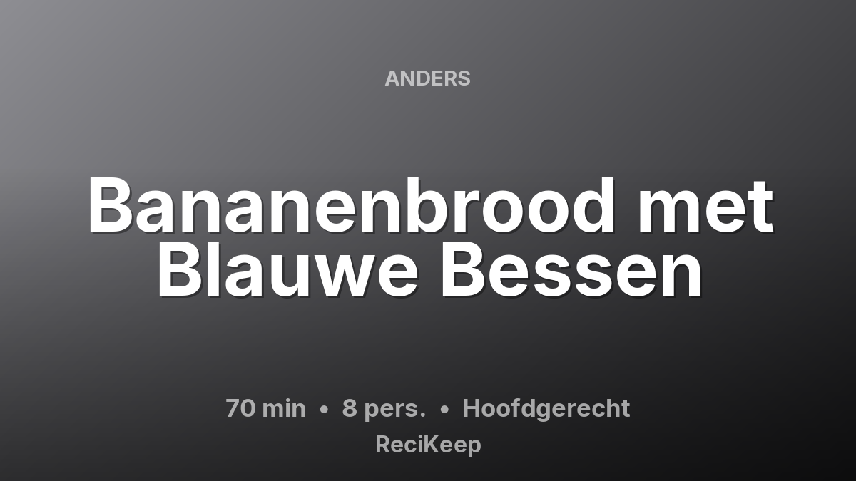 Receptkaart Bananenbrood met Blauwe Bessen – Hoofdgerecht