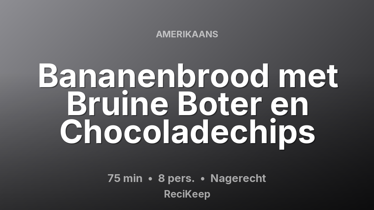 Receptkaart Bananenbrood met Bruine Boter en Chocoladechips – Nagerecht
