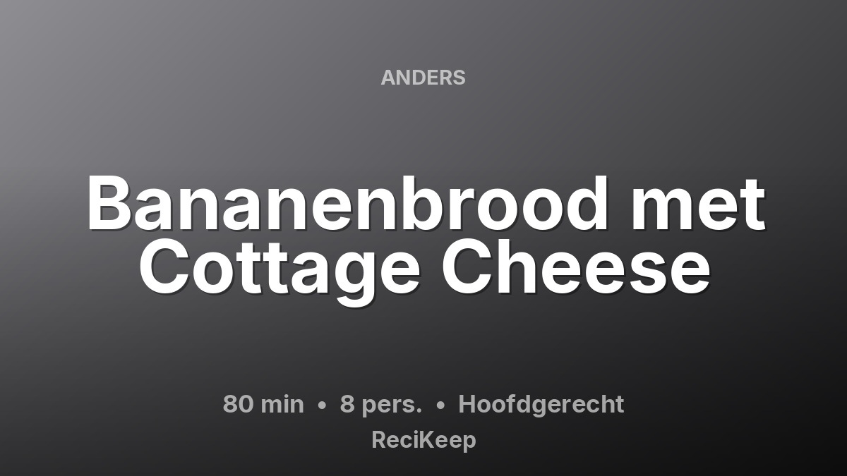Receptkaart Bananenbrood met Cottage Cheese – Hoofdgerecht