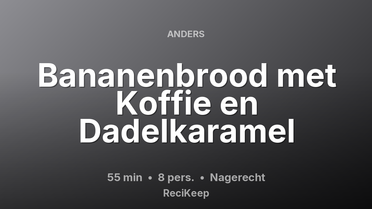 Receptkaart Bananenbrood met Koffie en Dadelkaramel – Nagerecht