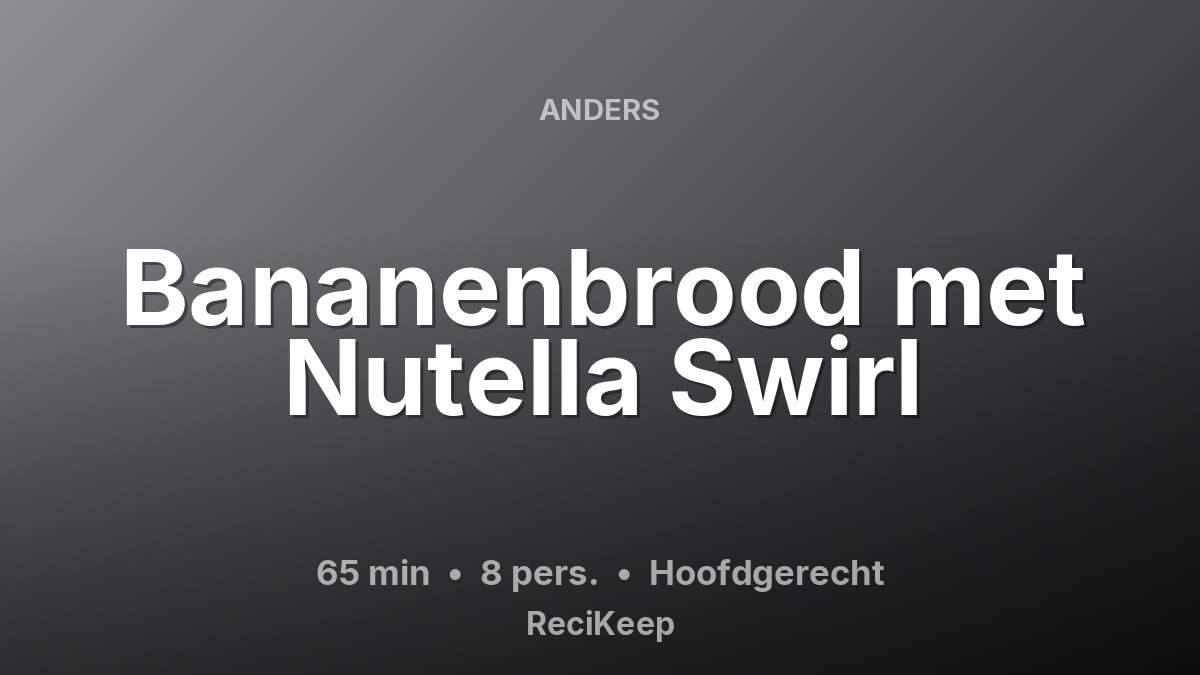 Receptkaart Bananenbrood met Nutella Swirl – Hoofdgerecht