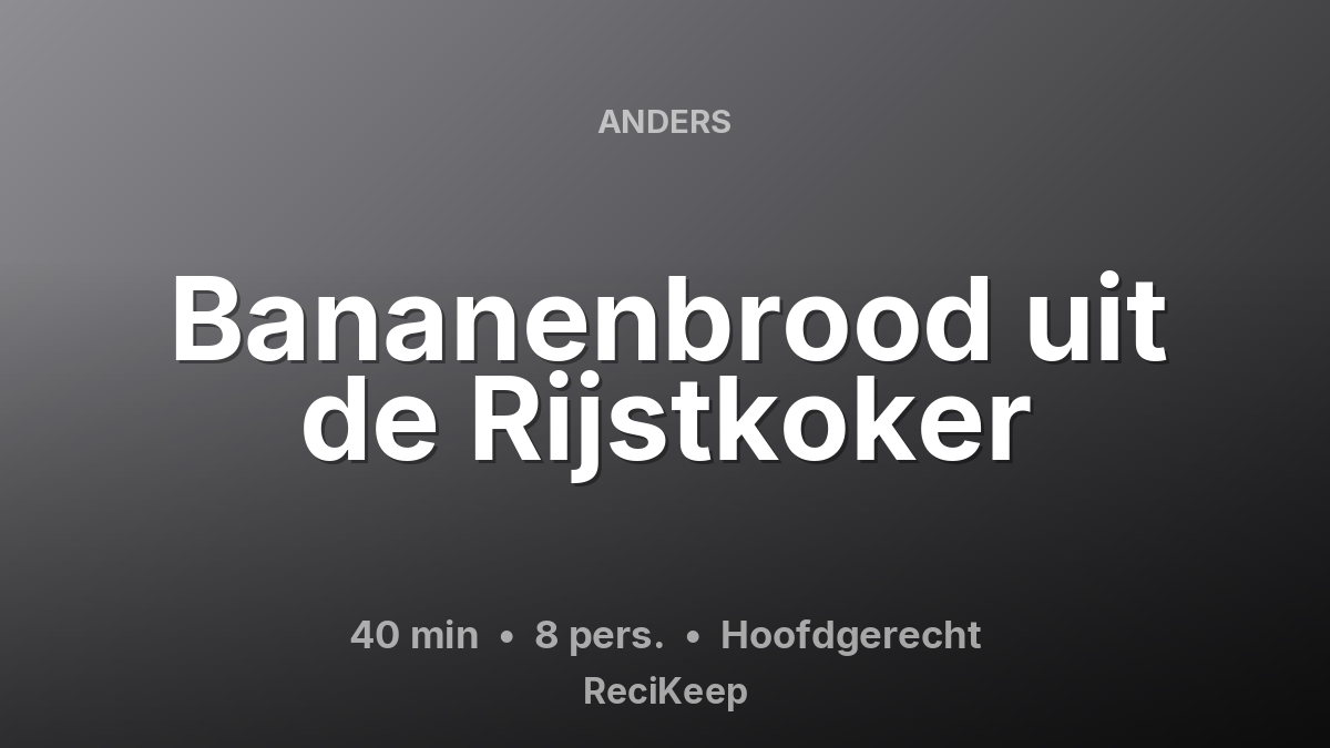 Receptkaart Bananenbrood uit de Rijstkoker – Hoofdgerecht