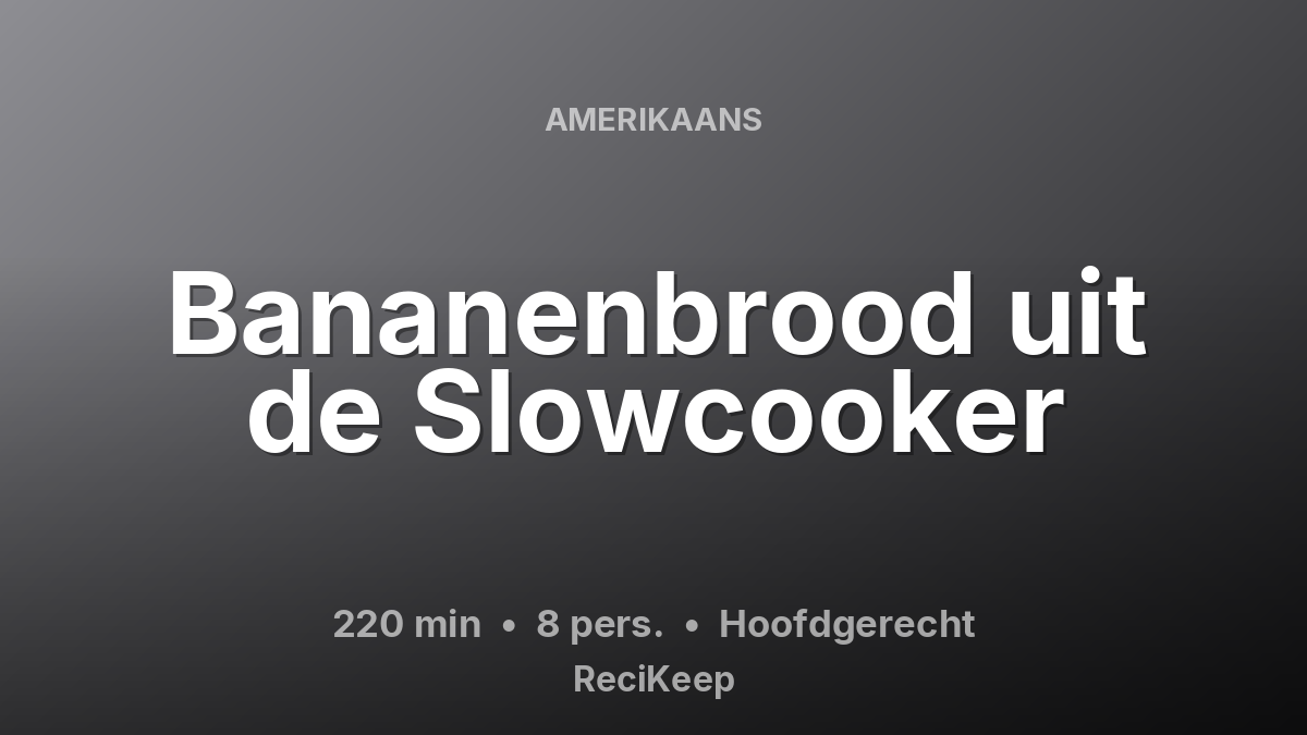 Receptkaart Bananenbrood uit de Slowcooker – Hoofdgerecht
