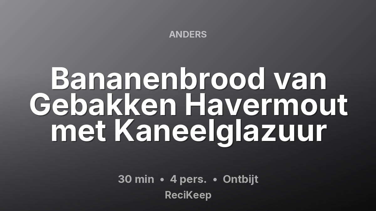 Receptkaart Bananenbrood van Gebakken Havermout met Kaneelglazuur – Ontbijt