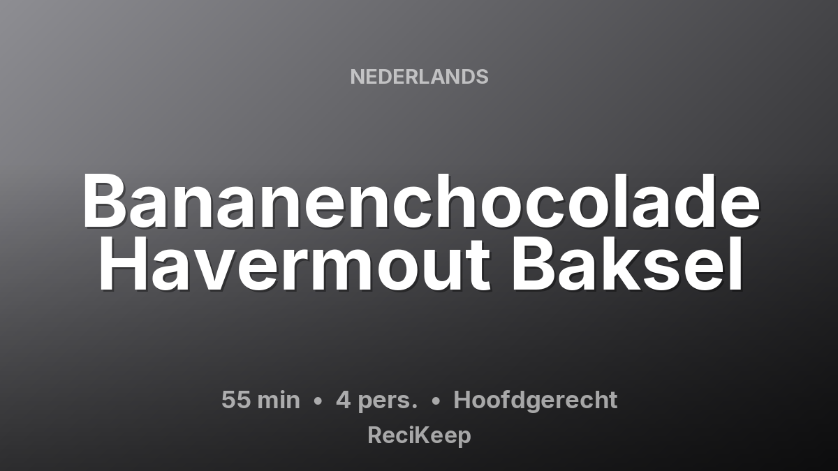 Receptkaart Bananenchocolade Havermout Baksel – Hoofdgerecht