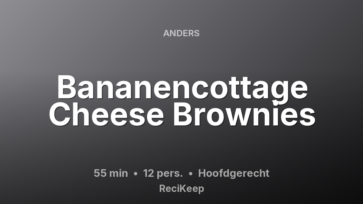 Receptkaart Bananencottage Cheese Brownies – Hoofdgerecht
