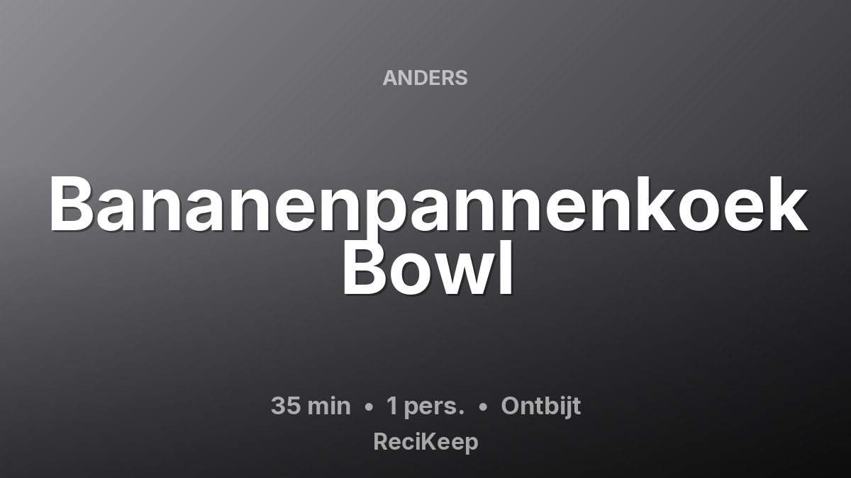 Receptkaart Bananenpannenkoek Bowl – Ontbijt