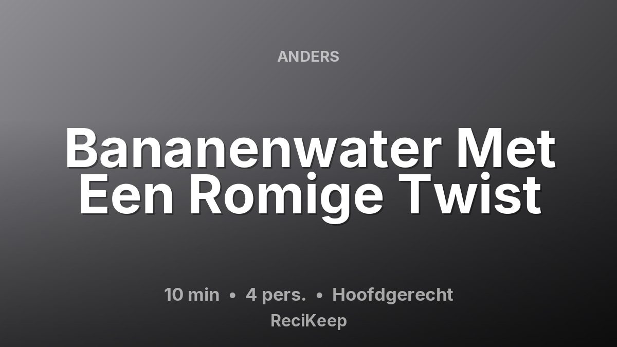 Receptkaart Bananenwater Met Een Romige Twist – Hoofdgerecht