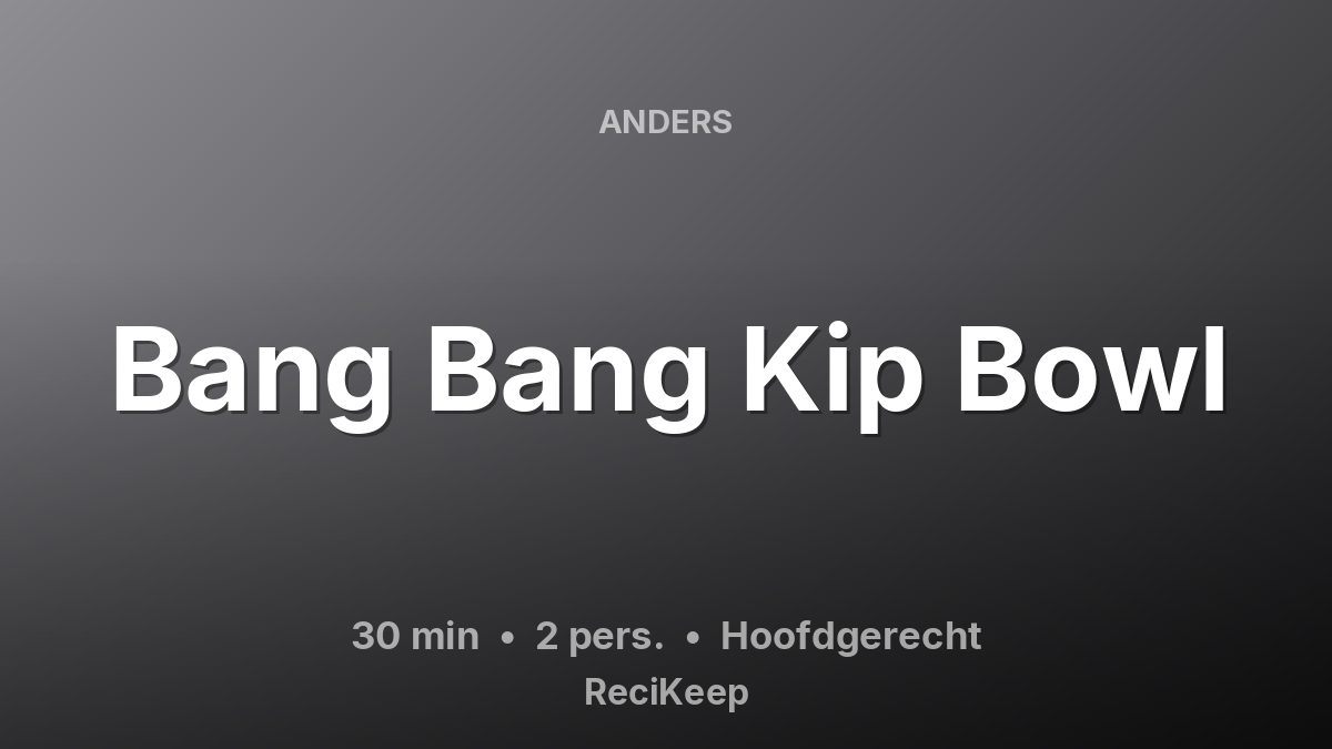 Receptkaart Bang Bang Kip Bowl – Hoofdgerecht