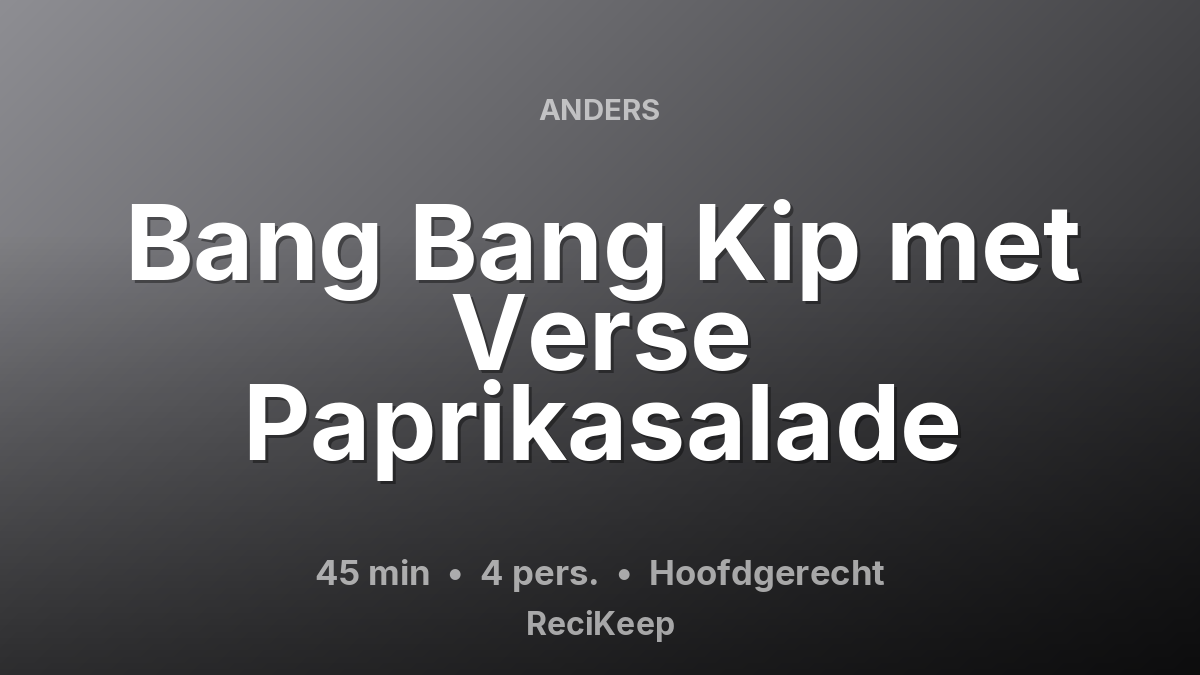 Receptkaart Bang Bang Kip met Verse Paprikasalade – Hoofdgerecht