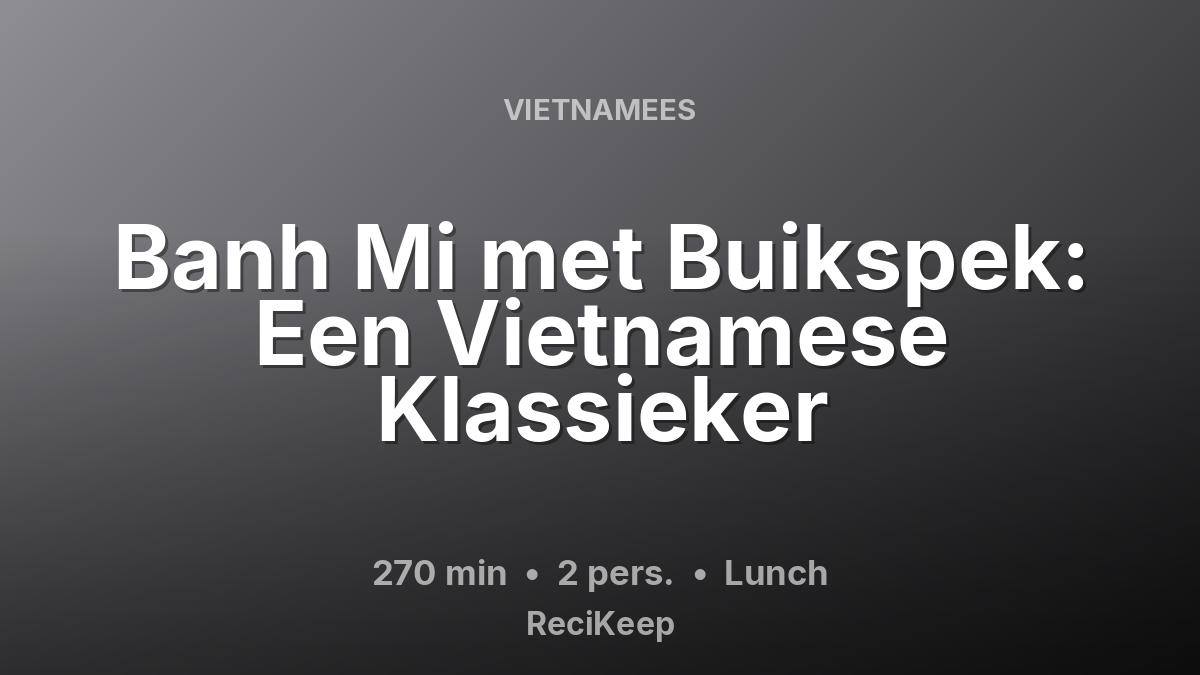 Receptkaart Banh Mi met Buikspek: Een Vietnamese Klassieker – Lunch