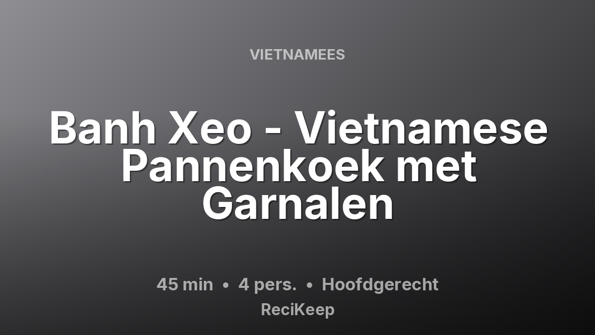 Receptkaart Banh Xeo - Vietnamese Pannenkoek met Garnalen – Hoofdgerecht