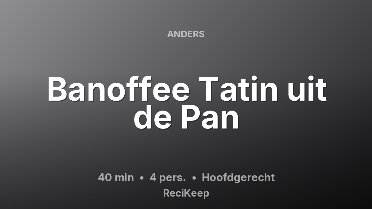 Receptkaart Banoffee Tatin uit de Pan – Hoofdgerecht