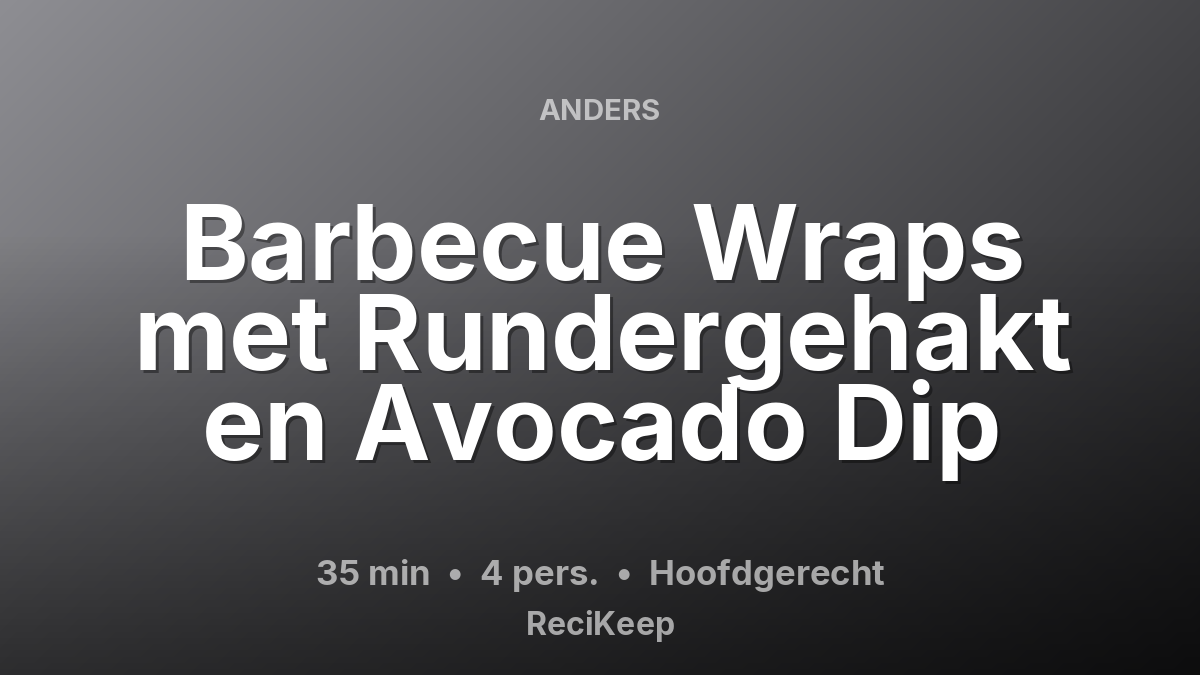 Receptkaart Barbecue Wraps met Rundergehakt en Avocado Dip – Hoofdgerecht