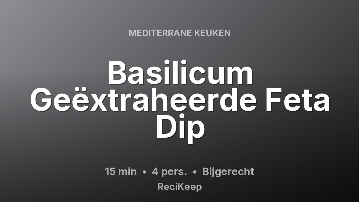 Receptkaart Basilicum Geëxtraheerde Feta Dip – Bijgerecht