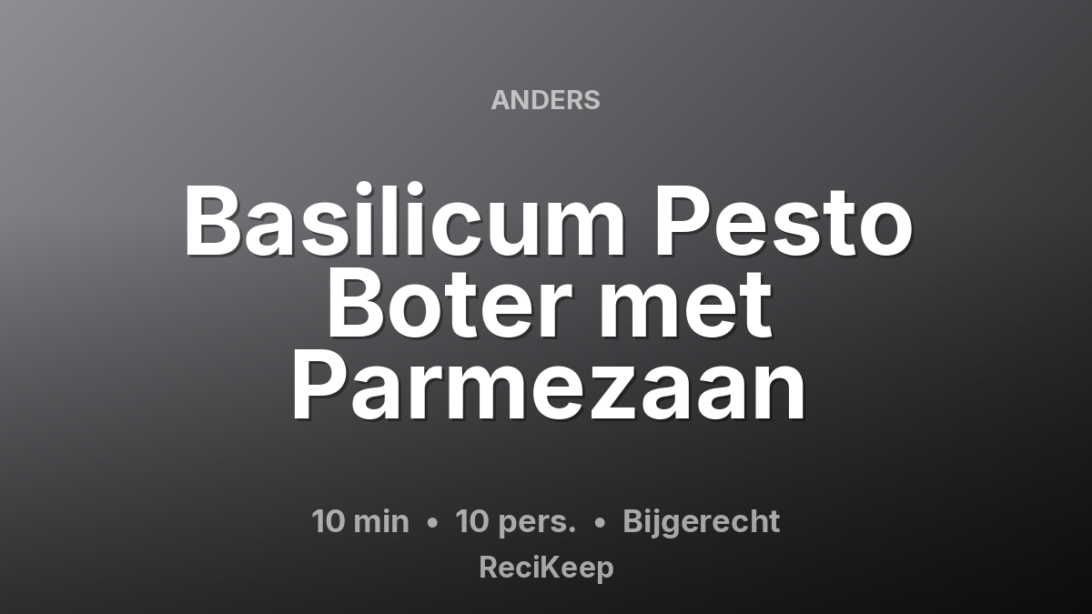 Receptkaart Basilicum Pesto Boter met Parmezaan – Bijgerecht