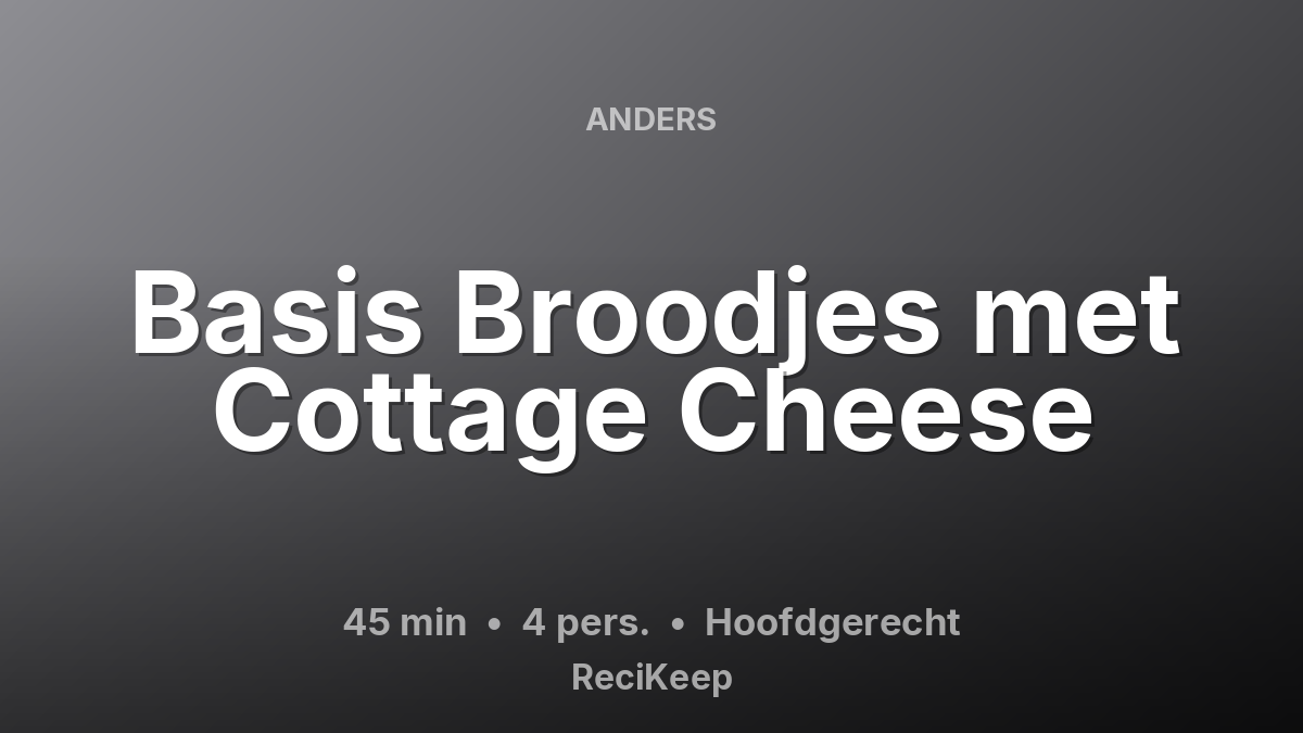 Receptkaart Basis Broodjes met Cottage Cheese – Hoofdgerecht