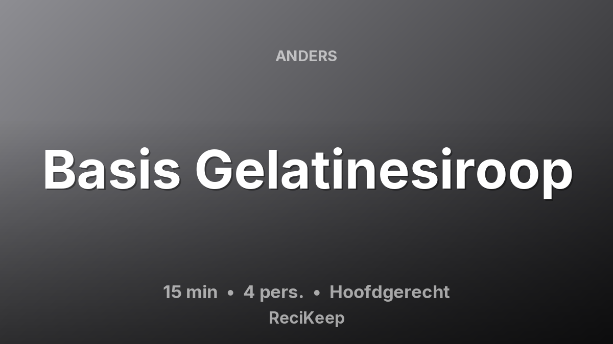 Receptkaart Basis Gelatinesiroop – Hoofdgerecht