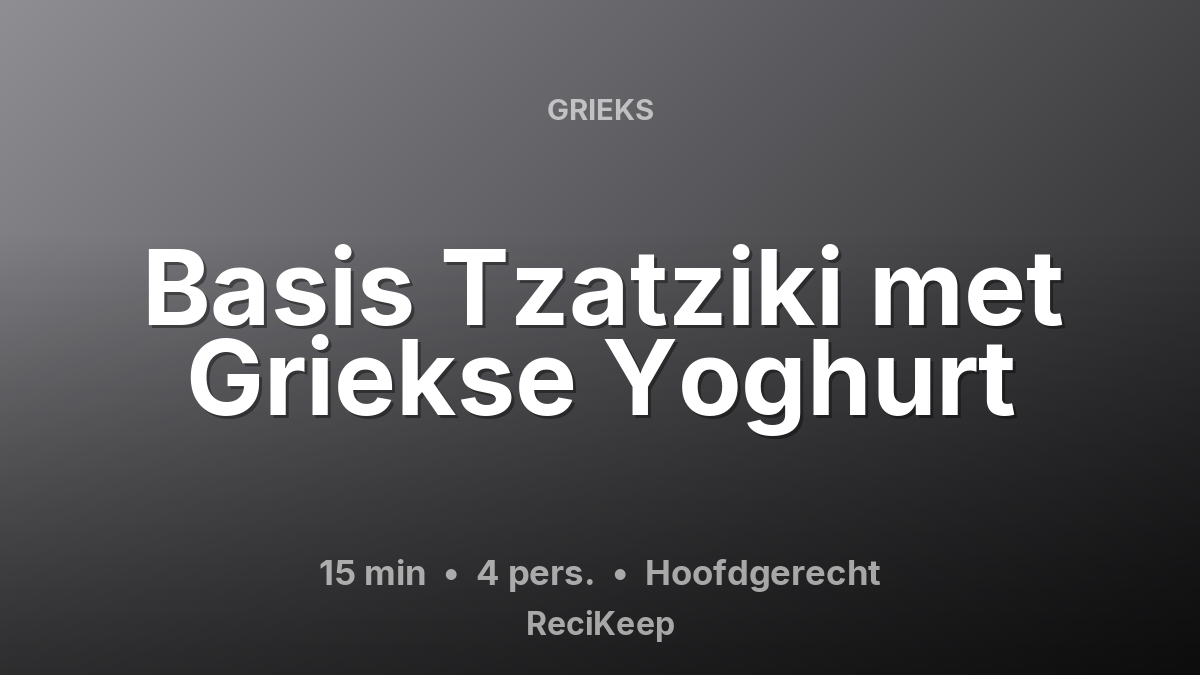 Receptkaart Basis Tzatziki met Griekse Yoghurt – Hoofdgerecht