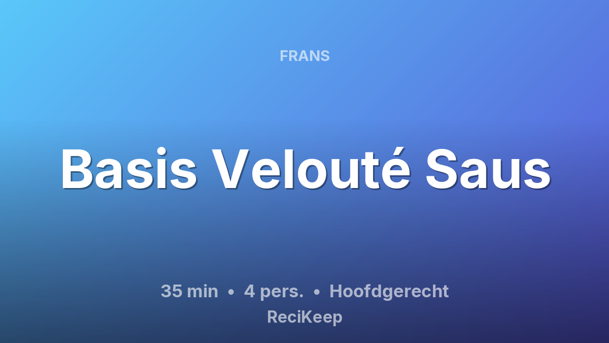 Receptkaart Basis Velouté Saus – Hoofdgerecht