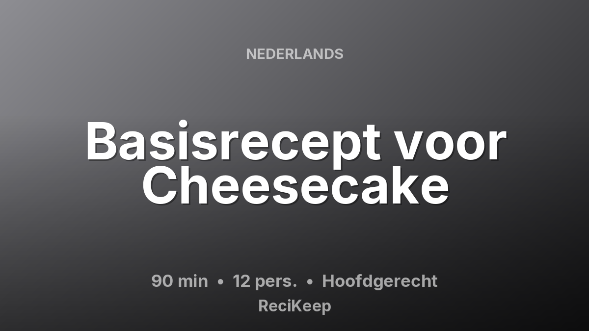 Receptkaart Basisrecept voor Cheesecake – Hoofdgerecht