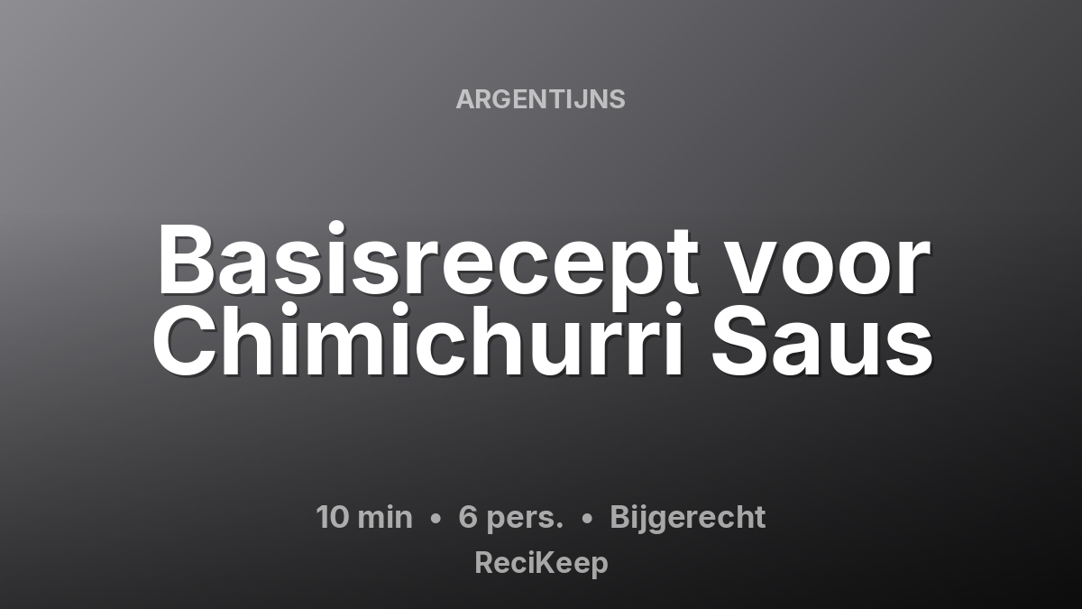 Receptkaart Basisrecept voor Chimichurri Saus – Bijgerecht