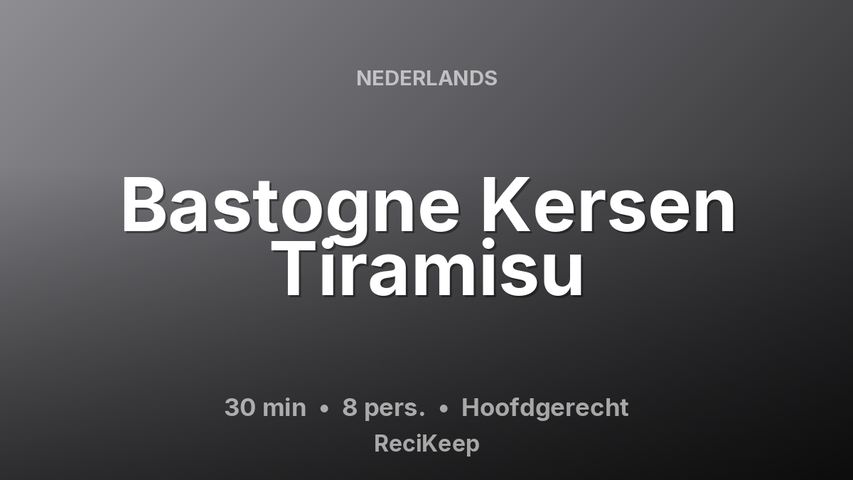 Receptkaart Bastogne Kersen Tiramisu – Hoofdgerecht