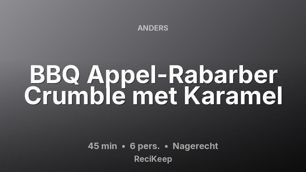 Receptkaart BBQ Appel-Rabarber Crumble met Karamel – Nagerecht