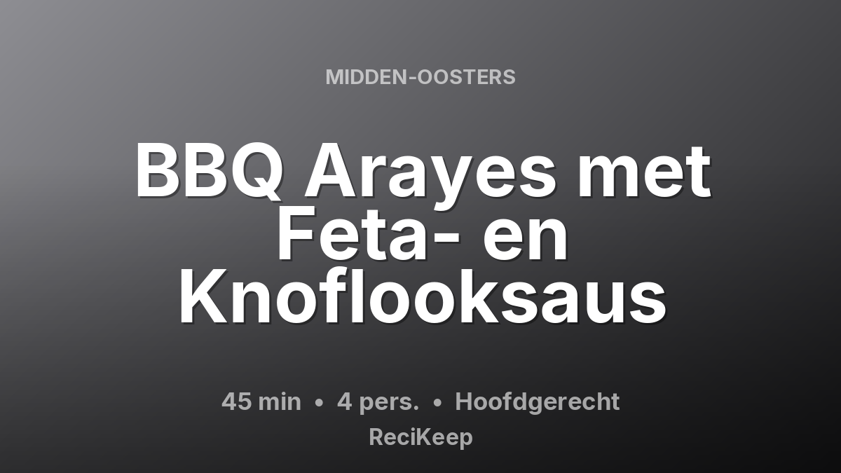 Receptkaart BBQ Arayes met Feta- en Knoflooksaus – Hoofdgerecht