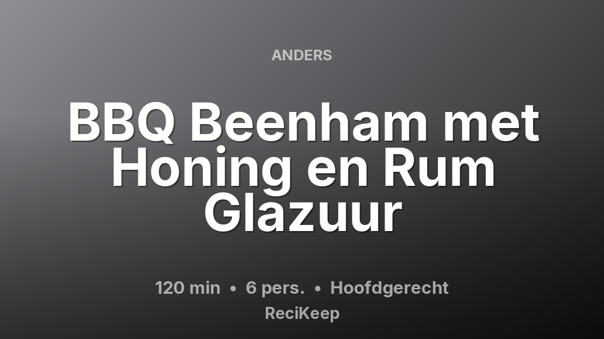 Receptkaart BBQ Beenham met Honing en Rum Glazuur – Hoofdgerecht