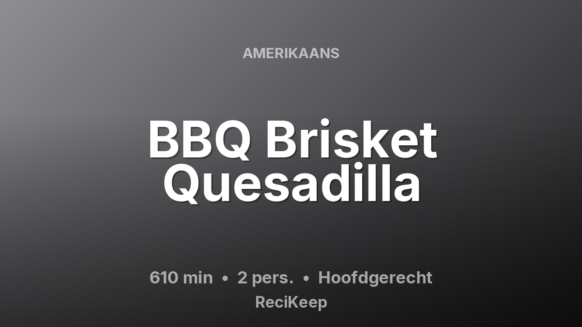 Receptkaart BBQ Brisket Quesadilla – Hoofdgerecht