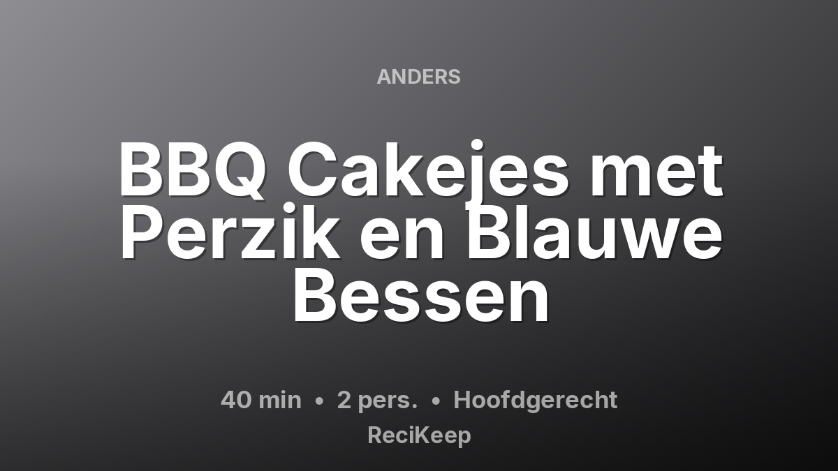 Receptkaart BBQ Cakejes met Perzik en Blauwe Bessen – Hoofdgerecht