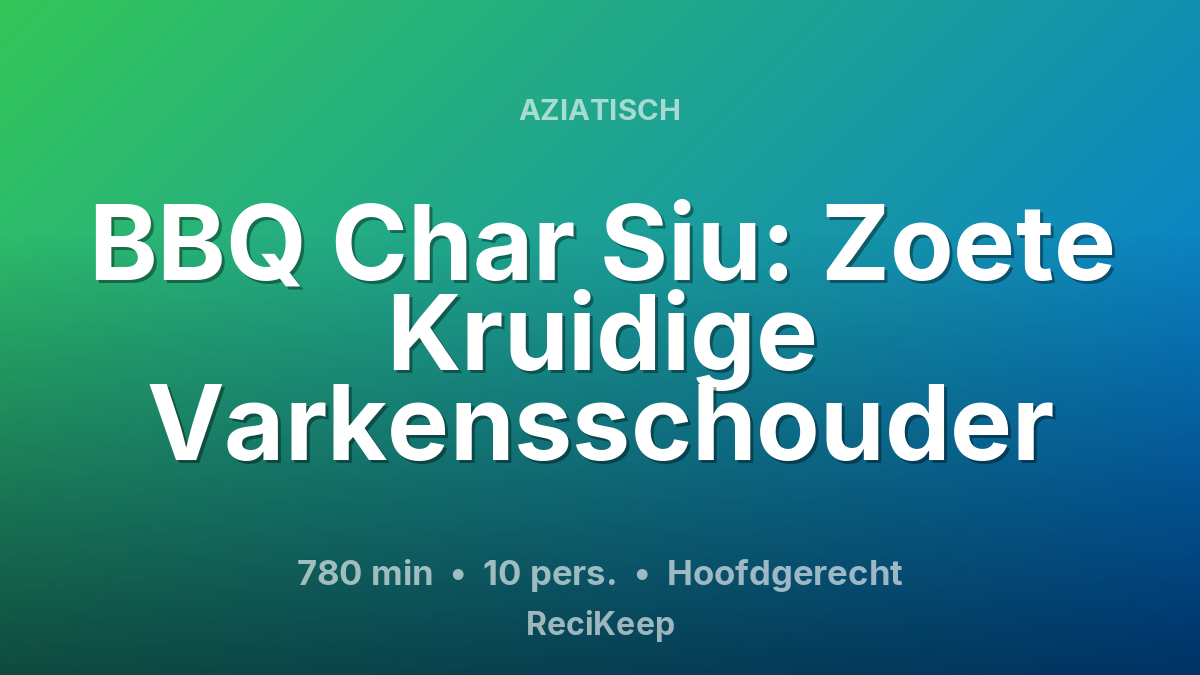 Receptkaart BBQ Char Siu: Zoete Kruidige Varkensschouder – Hoofdgerecht
