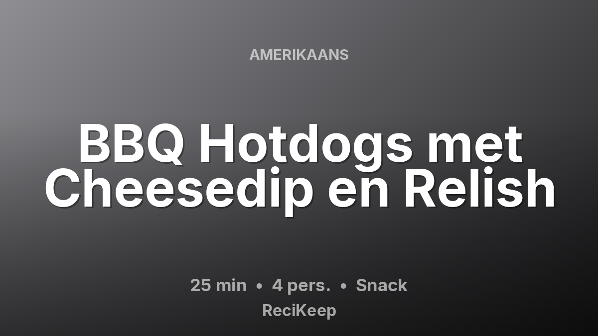 Receptkaart BBQ Hotdogs met Cheesedip en Relish – Snack
