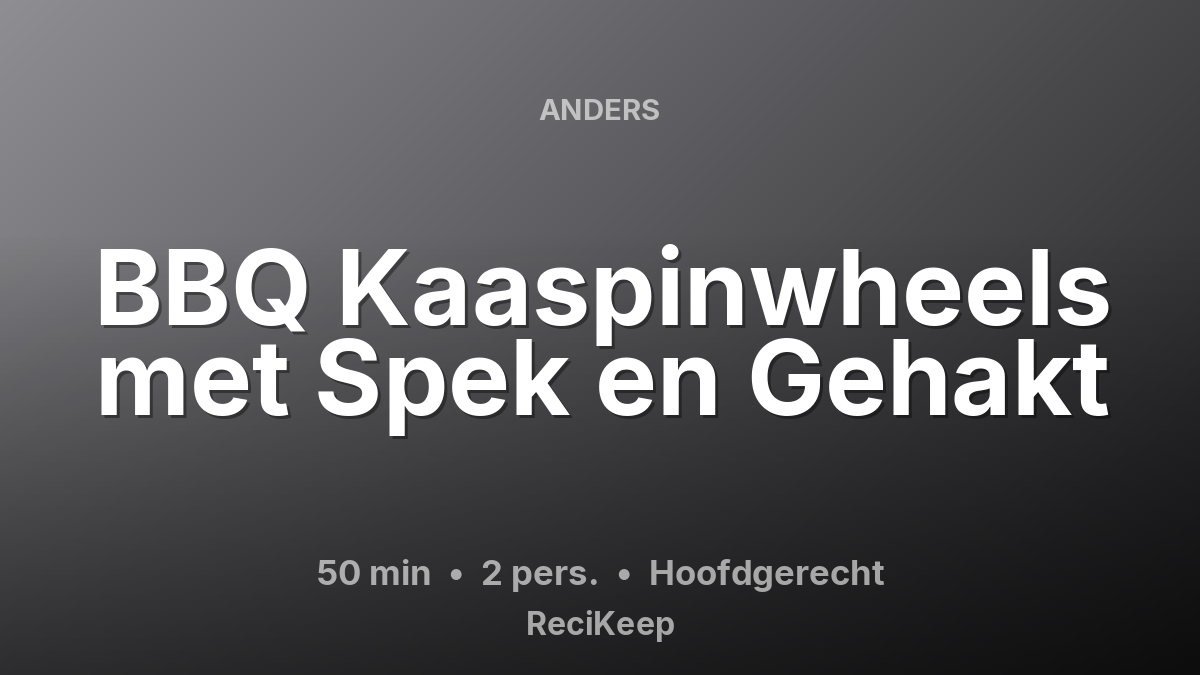 Receptkaart BBQ Kaaspinwheels met Spek en Gehakt – Hoofdgerecht