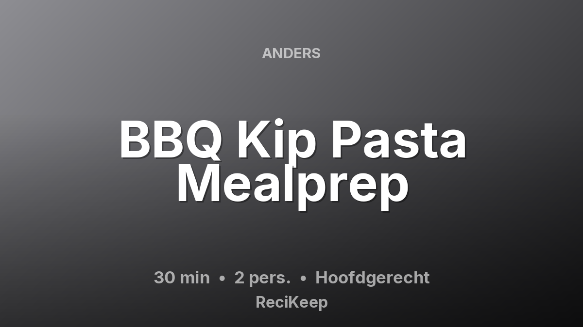 Receptkaart BBQ Kip Pasta Mealprep – Hoofdgerecht