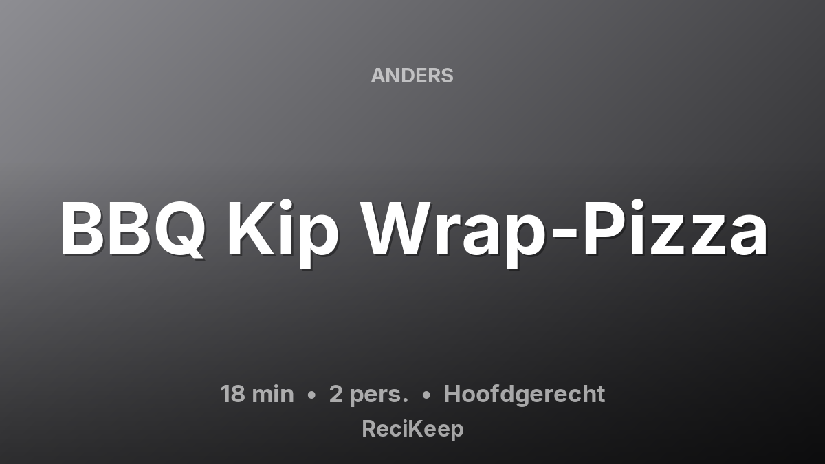 Receptkaart BBQ Kip Wrap-Pizza – Hoofdgerecht