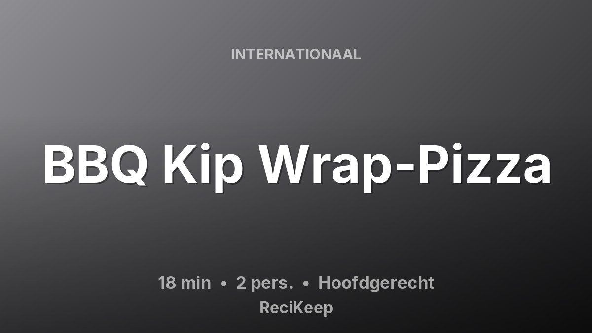 Receptkaart BBQ Kip Wrap-Pizza – Hoofdgerecht