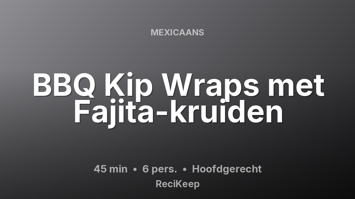 Receptkaart BBQ Kip Wraps met Fajita-kruiden – Hoofdgerecht